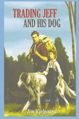 Trading Jeff and His Dog by Jim Kjelgaard: New