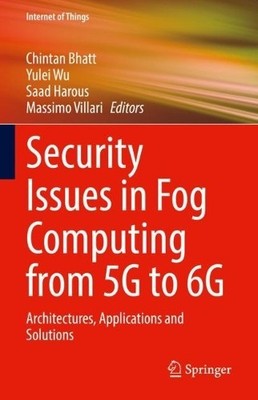 Security Issues in Fog Computing from 5G to 6G - 9783031082535