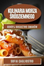 Kulinaria Morza rdziemnego: Odkryj bogactwo smak?w by Sofia Cagliostro (Polish)