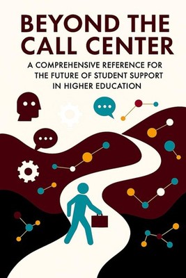 Beyond the Call Center: A Comprehensive Reference for the Future of Student Supp