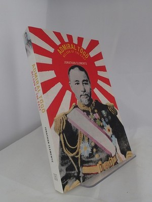 Admiral Togo: Nelson of the East by Jonathan Clements