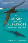 The Shark and the Albatross: Adventures of a Wildlife Film-Maker by John Aitchison (Paperback, 2015)