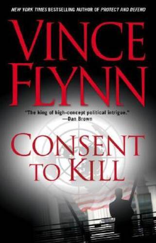 Consent to Kill: A Thriller (A Mitch Rapp Novel) - Paperback - VERY GOOD