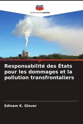 Edinam K. Glover | Responsabilité des États pour les dommages et la pollution...
