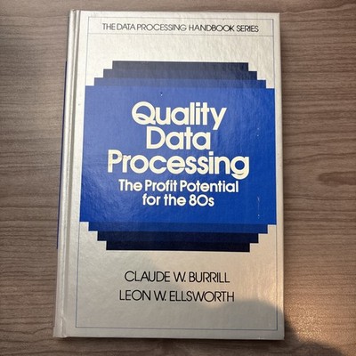 Quality Data Processing Claude W. Burrill &Leon W.  Ellsworth