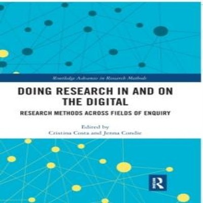 Doing Research In and On the Digital Research Methods across Fiel