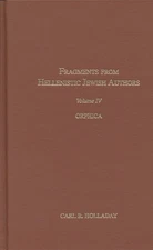 Fragments from Hellenistic Jewish Authors: Orphica - vol 4. Society of Biblical 