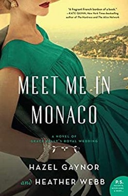 Meet Me in Monaco : A Novel of Grace Kelly's Royal Wedding Hardco