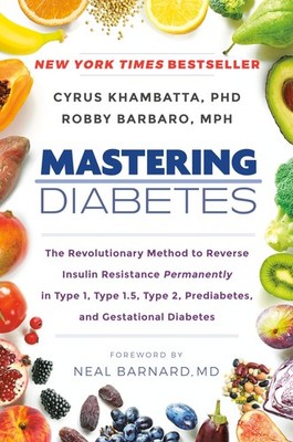 Mastering Diabetes: The Revolutionary Method to Reverse Insulin Resistance P...