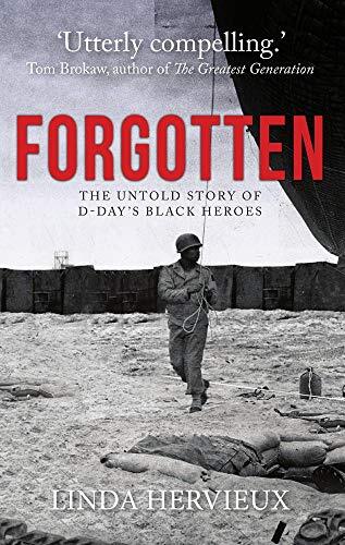 Forgotten: The Untold Story of D-Day's Black Heroes,Linda Herv .
