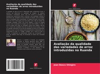 AvaliaçãO Da Qualidade Das Variedades De Arroz Introduzidas No Ruanda Shingiro