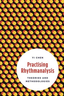 Practising Rhythmanalysis: Theories and Methodologies by Chen, Yi [Paperback]