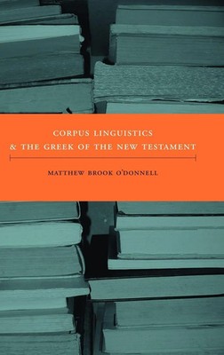Matthew Brook O'Donnell | Corpus Linguistics and the Greek of the New Testament