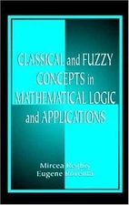 Classical and Fuzzy Concepts in Mathematical Logic and Applications, Hardcove...