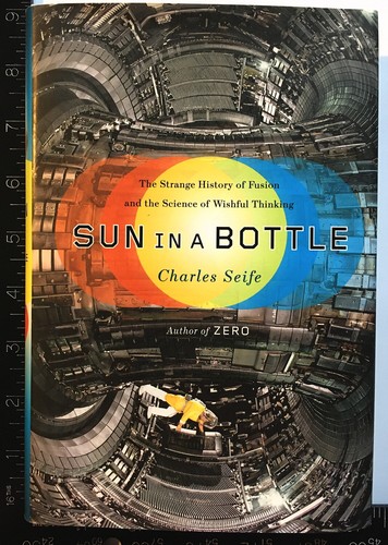 Seife: Sun in a Bottle: The Strange History of Fusion (Viking Press, 2008) - Picture 2 of 4