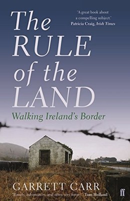 The Rule of the Land: Walking Ireland's Border, Carr 9780571313372 New+-