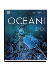 Oceani. I segreti dei mondi sommersi. Ediz. a colori [Hardcover] [Oct 21, 2021] 