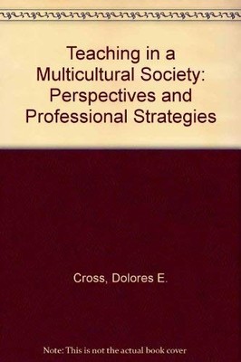 Teaching in a Multicultural Society: Perspectives and Professional Strategie...