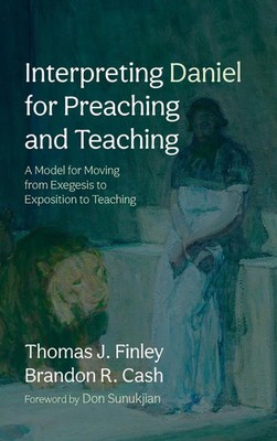 Interpreting Daniel for Preaching and Teaching | Thomas J. Finley (u. a.) | Buch