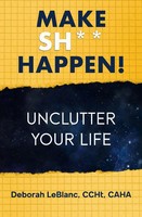 Make Sh Happen! Unclutter Your Life Unclutter Your Life Deborah Leblanc Buch