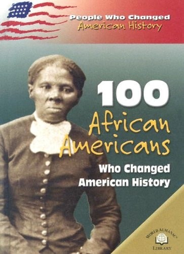 100 African Americans Who Changed American History by Chrisanne Beckner ...