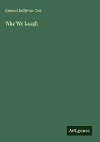 Samuel Sullivan Cox | Why We Laugh | Buch | Englisch (2025) | Antigonos Verlag