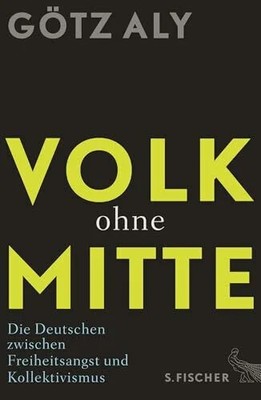 Volk ohne Mitte: Die Deutschen zwischen Freiheitsangst und Buch S. FISCHER
