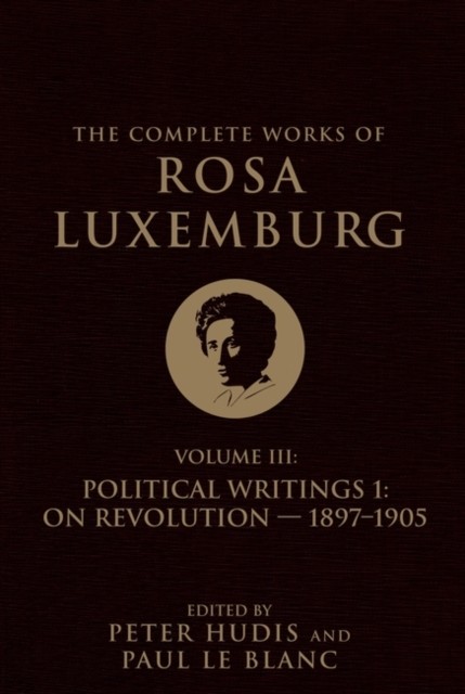 The Complete Works of Rosa Luxemburg Volume III by Rosa Luxemburg