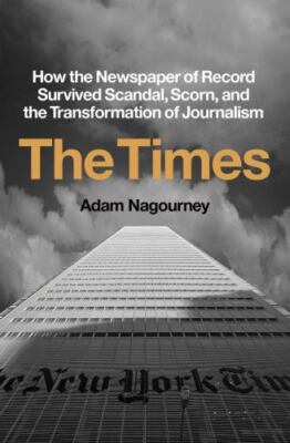 The Times: How the Newspaper of Record Survived Scandal, Scorn, and the Transfor