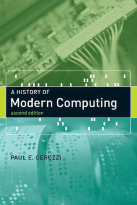 A History of Modern Computing (History of Computing) - Paperback - GOOD