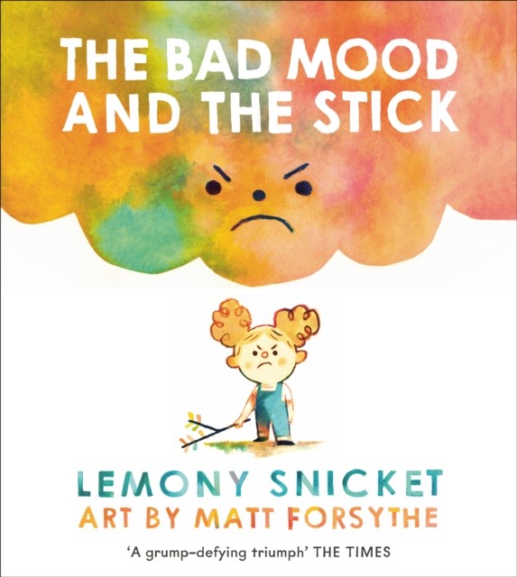 The Bad Mood and the Stick by Lemony Snicket (Paperback Book)
