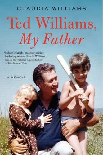 Ted Williams, My Father: A Memoir by Claudia Williams: Used