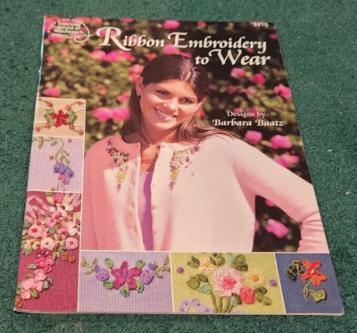 2000 American School of Needlework RIBBON EMBROIDERY TO WEAR Barbara Baatz