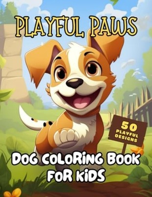 Playful Paws Adorable Dog Coloring Book for Kids Puppy  - Paperback NEW E-INK. C