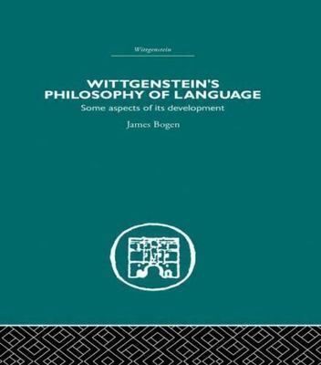 Wittgenstein's Philosophy of Language : Some Aspects of Its Development, Hard...