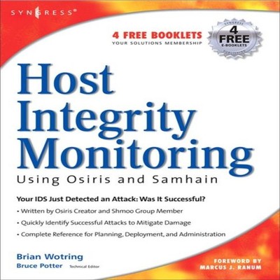 Host Integrity Monitoring Using Osiris and Samhain Brian Wotring