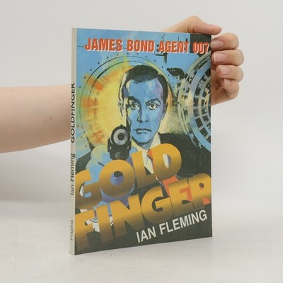 Goldfinger: James Bond - agent 007  |  Ian Fleming