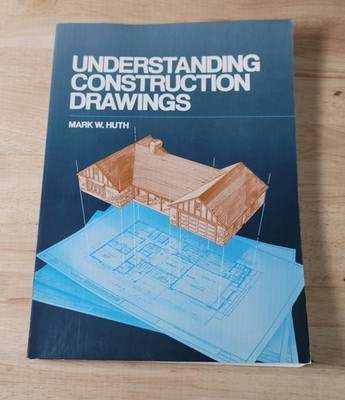 Mark W Huth UNDERSTANDING CONSTRUCTION DRAWINGS PB  1983