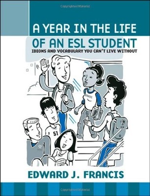 A Year In the Life of an ESL (English Second Language) Student: Idioms and V...