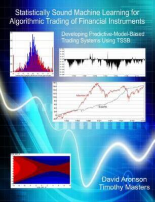 Statistically Sound Machine Learning for Algorithmic Trading of Financial Ins...