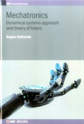 Mechatronics : Dynamical Systems Approach and Theory of Holors, Hardcover by ...