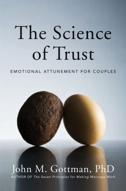 The Science of Trust by John M., Ph.D. Gottman (Hardback Book)