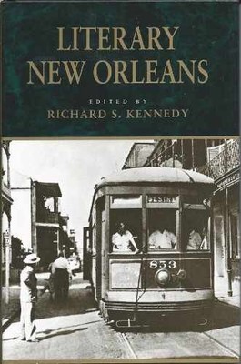 Literary New Orleans: Essays - Hardcover, by Kennedy Richard S. - Acceptable j