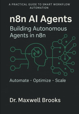n8n AI Agents: Building Autonomous Agents in n8n   Automate, Optimize, Sca...