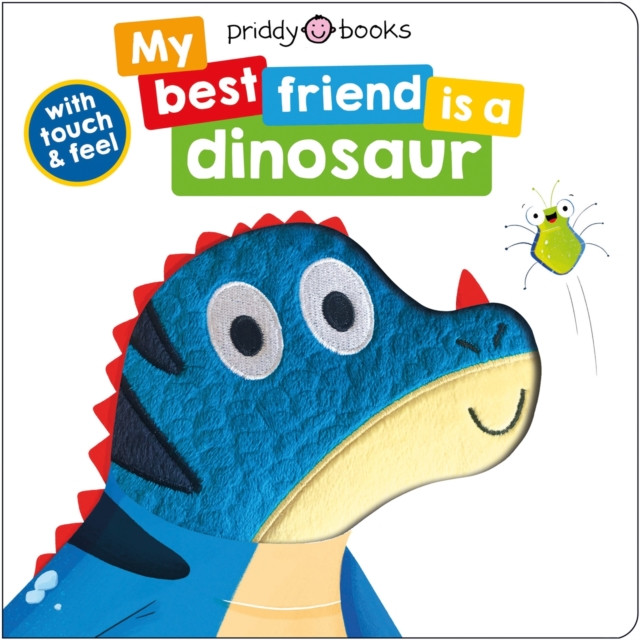 My Best Friend Is A Dinosaur by Priddy Books (Board book)