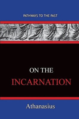 On The Incarnation Pathways To The Past Athanasius Taschenbuch Englisch 2019