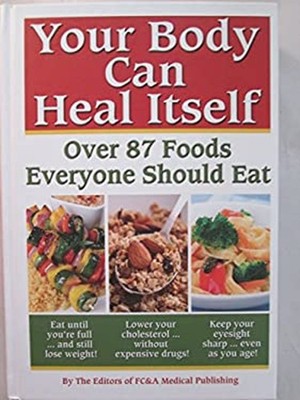 Your Body Can Heal Itself : Over 87 Foods Everyone Should Eat Har