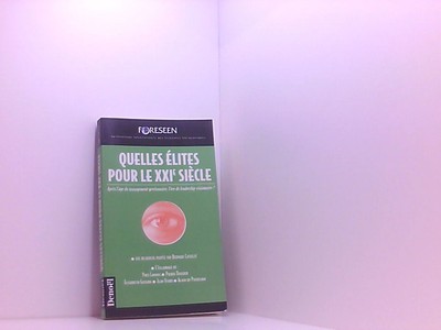 QUELLES ELITES POUR LE XXIE SIECLE: APRES L'AGE DU MANAGEMENT GESTIONNAIRE, L'ER