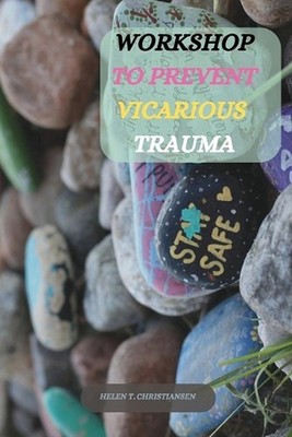 Workshop to Prevent Vicarious Trauma by Helen T. Christiansen Paperback Book