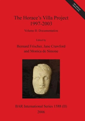 Bernard Frischer (u. a.) | The Horace's Villa Project 1997-2003, Volume II